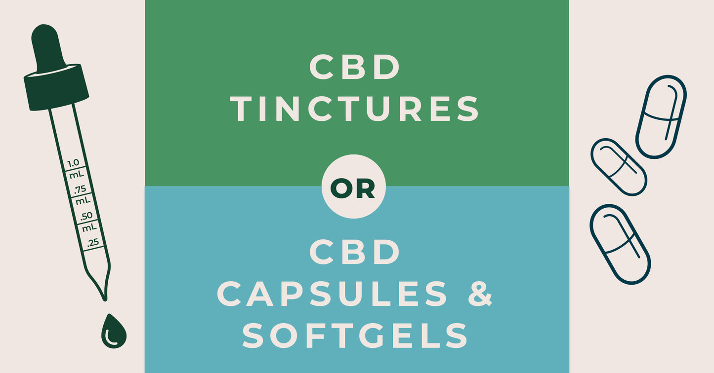 Which is better, CBD tinctures or capsules?
