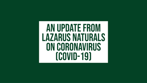 An Update from Lazarus Naturals on Coronavirus (COVID-19)