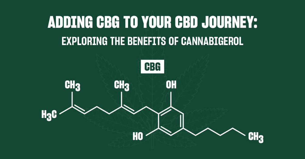 Adding CBG to Your CBD Journey: Exploring the Benefits of